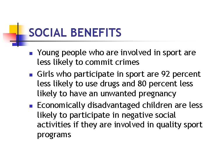 SOCIAL BENEFITS n n n Young people who are involved in sport are less