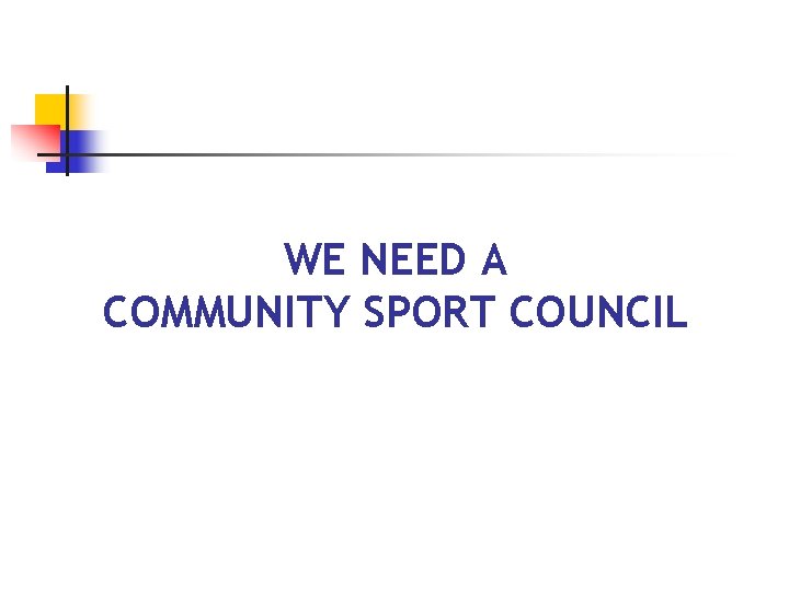 WE NEED A COMMUNITY SPORT COUNCIL 