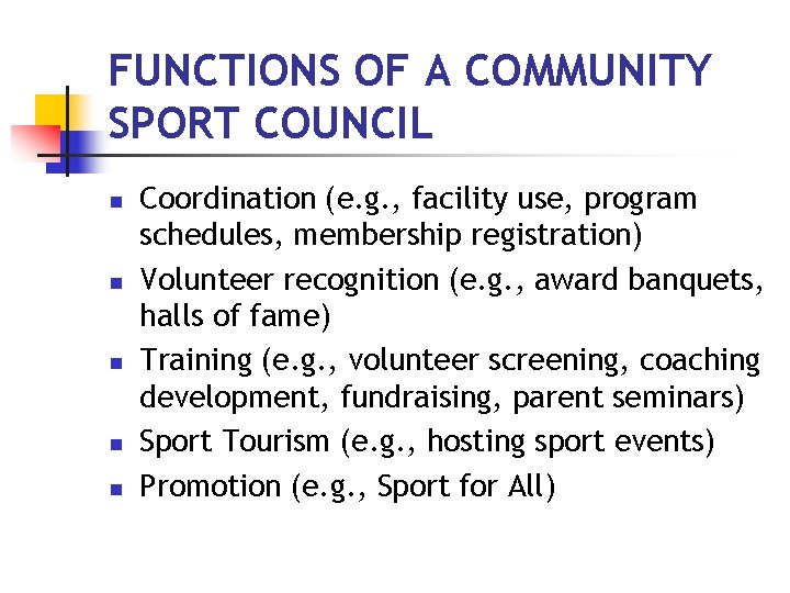 FUNCTIONS OF A COMMUNITY SPORT COUNCIL n n n Coordination (e. g. , facility
