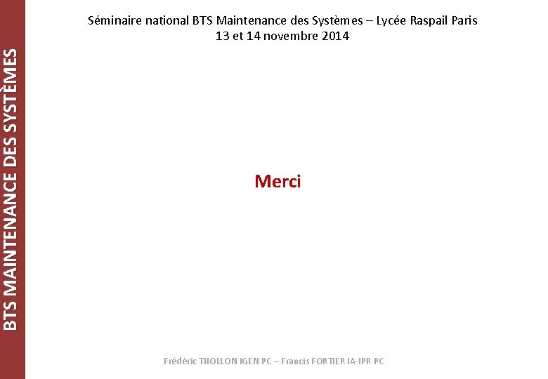 BTS MAINTENANCE DES SYSTÈMES Séminaire national BTS Maintenance des Systèmes – Lycée Raspail Paris