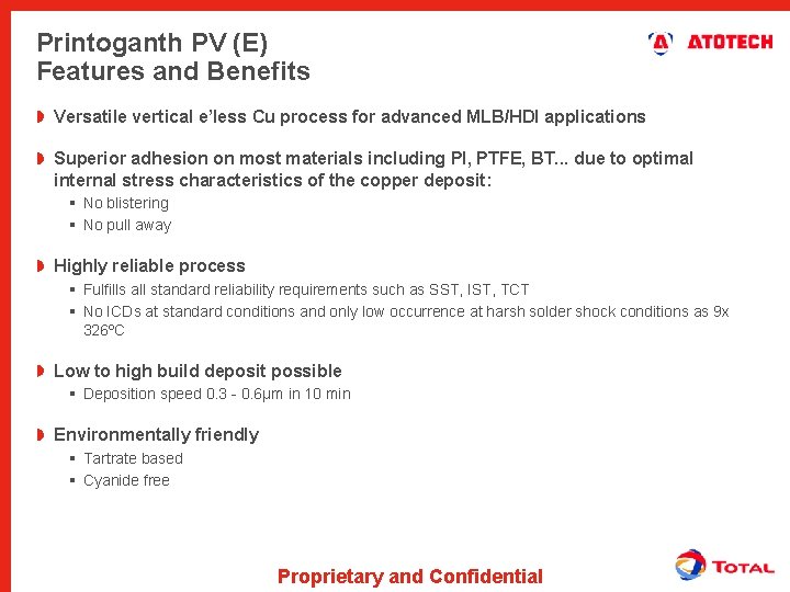 Printoganth PV (E) Features and Benefits Versatile vertical e’less Cu process for advanced MLB/HDI