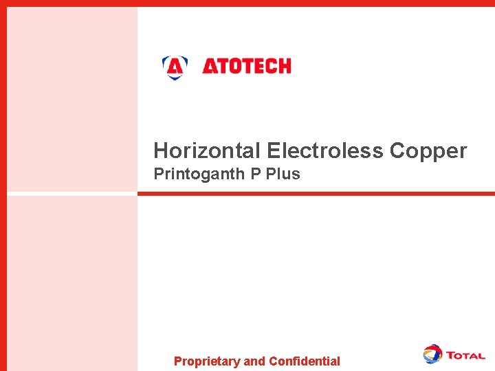 Horizontal Electroless Copper Printoganth P Plus Proprietary and Confidential 