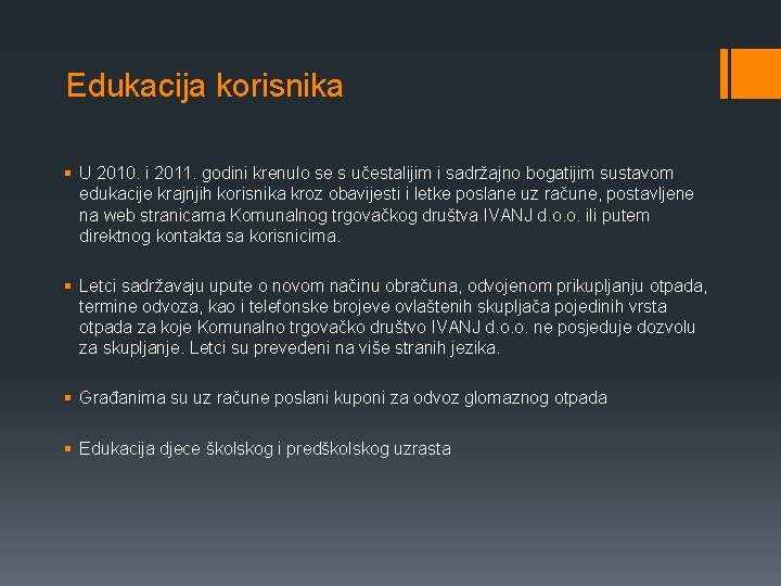 Edukacija korisnika § U 2010. i 2011. godini krenulo se s učestalijim i sadržajno