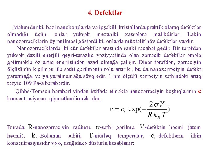 4. Defektlər Məlumdur ki, bəzi nanoborularda və ipşəkilli kristallarda praktik olaraq defektlər olmadığı üçün,