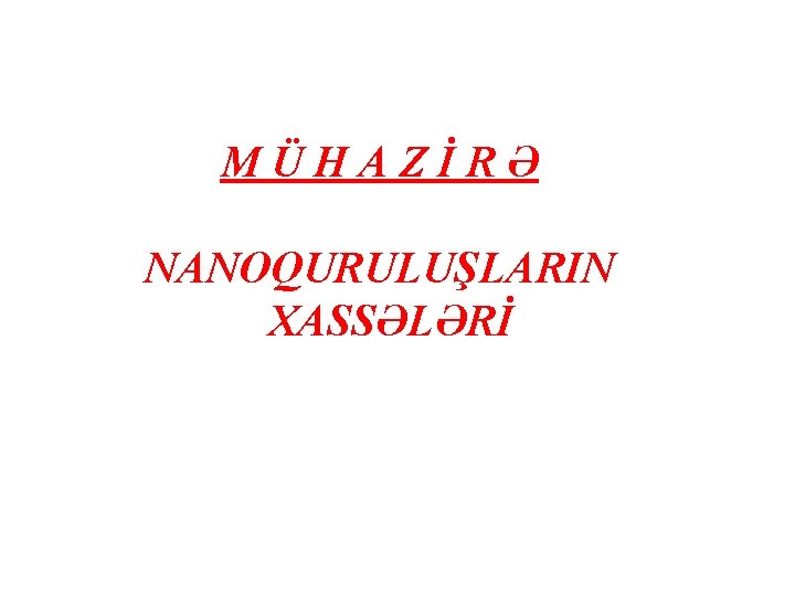 MÜHAZİRƏ NANOQURULUŞLARIN XASSƏLƏRİ 