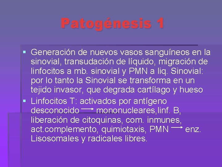 Patogénesis 1 § Generación de nuevos vasos sanguíneos en la sinovial, transudación de líquido,