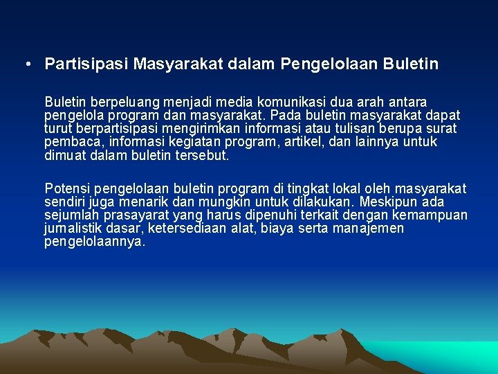  • Partisipasi Masyarakat dalam Pengelolaan Buletin berpeluang menjadi media komunikasi dua arah antara