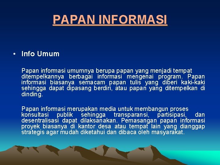 PAPAN INFORMASI • Info Umum Papan informasi umumnya berupa papan yang menjadi tempat ditempelkannya