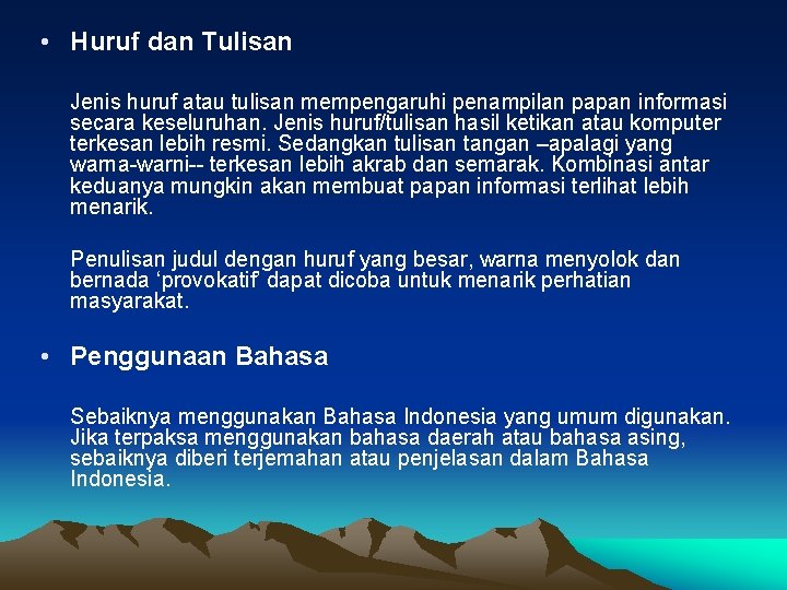  • Huruf dan Tulisan Jenis huruf atau tulisan mempengaruhi penampilan papan informasi secara