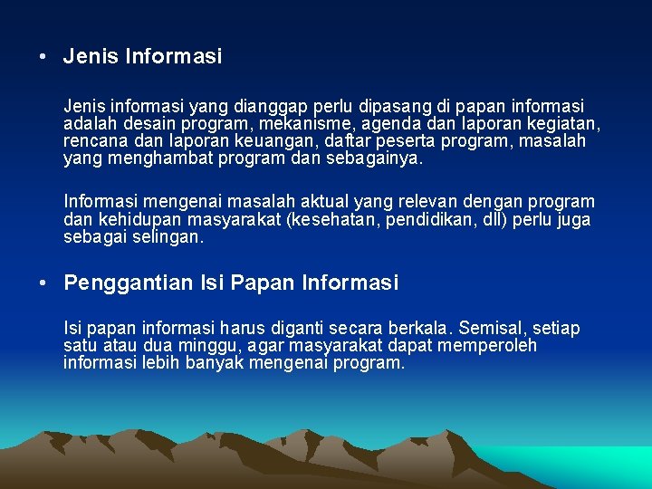  • Jenis Informasi Jenis informasi yang dianggap perlu dipasang di papan informasi adalah