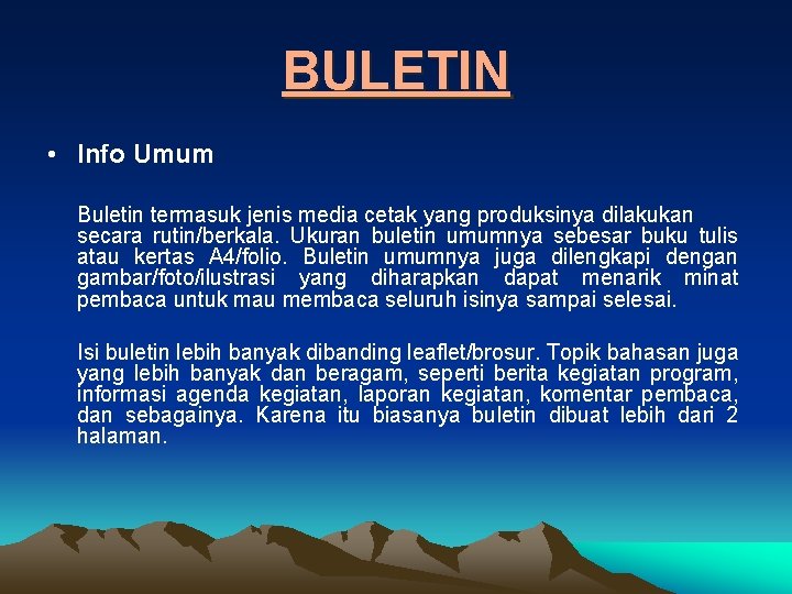 BULETIN • Info Umum Buletin termasuk jenis media cetak yang produksinya dilakukan secara rutin/berkala.