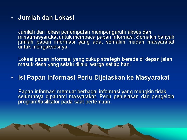  • Jumlah dan Lokasi Jumlah dan lokasi penempatan mempengaruhi akses dan minatmasyarakat untuk