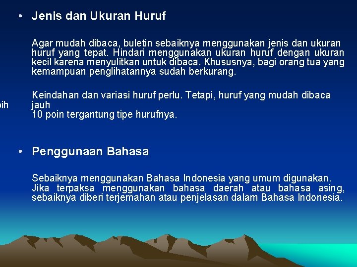 bih • Jenis dan Ukuran Huruf Agar mudah dibaca, buletin sebaiknya menggunakan jenis dan