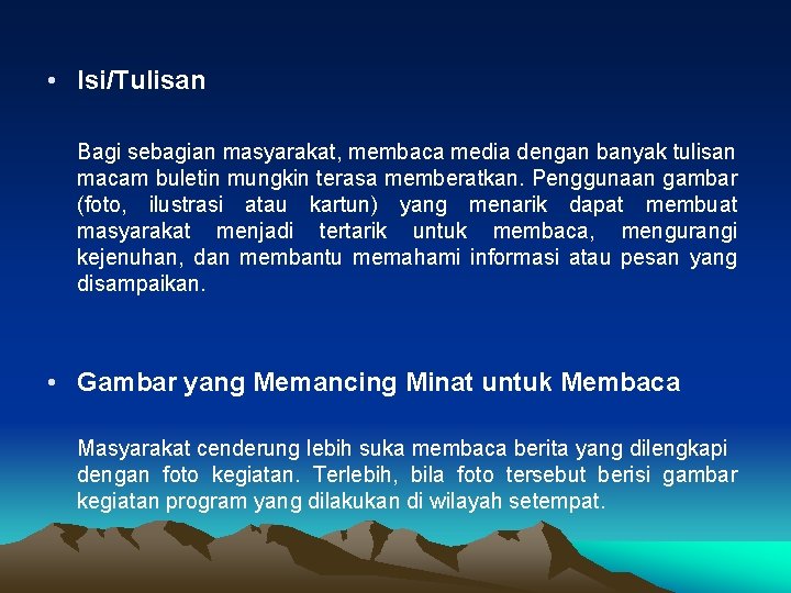  • Isi/Tulisan Bagi sebagian masyarakat, membaca media dengan banyak tulisan macam buletin mungkin
