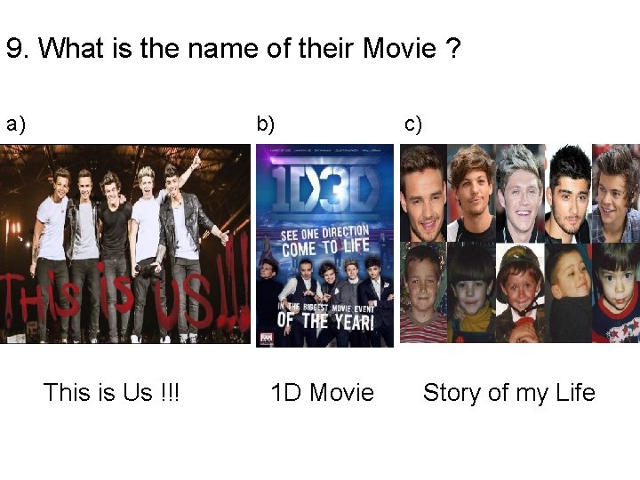 9. What is the name of their Movie ? a) b) This is Us