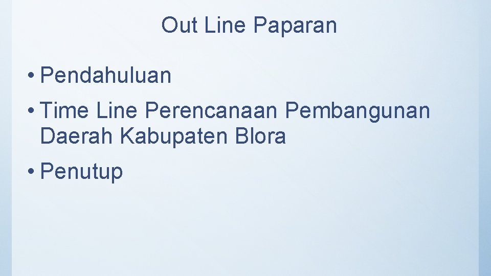 Out Line Paparan • Pendahuluan • Time Line Perencanaan Pembangunan Daerah Kabupaten Blora •