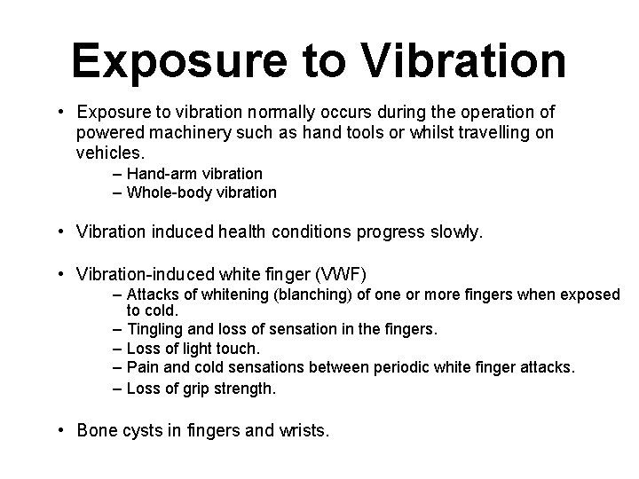 Exposure to Vibration • Exposure to vibration normally occurs during the operation of powered