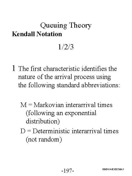 Queuing Theory Kendall Notation 1/2/3 1 The first characteristic identifies the nature of the
