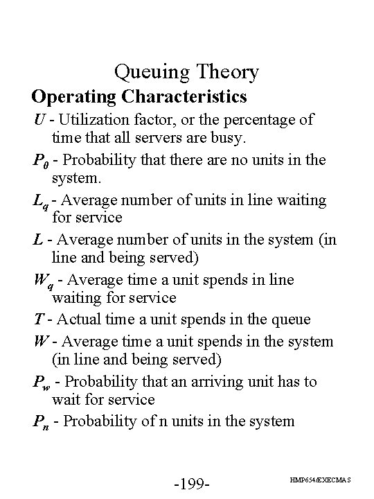 Queuing Theory Operating Characteristics U - Utilization factor, or the percentage of time that