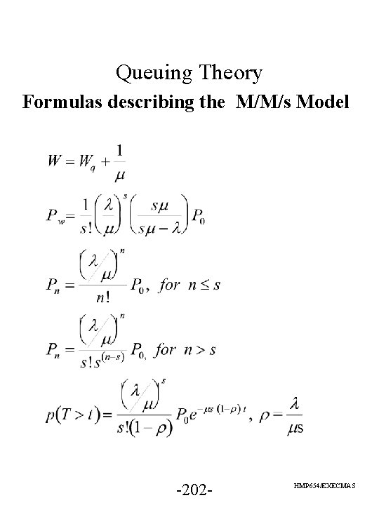 Queuing Theory Formulas describing the M/M/s Model -202 - HMP 654/EXECMAS Queuing Theory Formulas describing the M/M/s Model -202 - HMP 654/EXECMAS