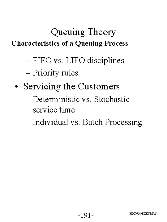 Queuing Theory Characteristics of a Queuing Process – FIFO vs. LIFO disciplines – Priority
