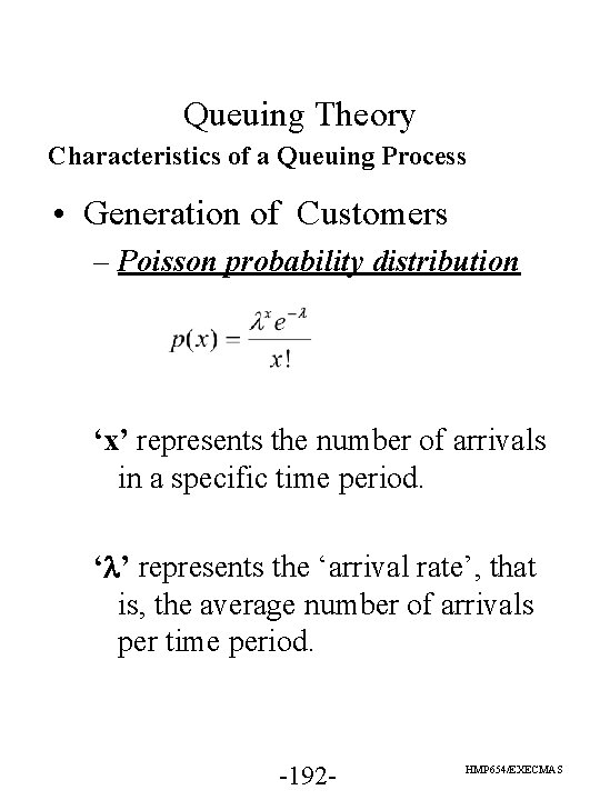 Queuing Theory Characteristics of a Queuing Process • Generation of Customers – Poisson probability