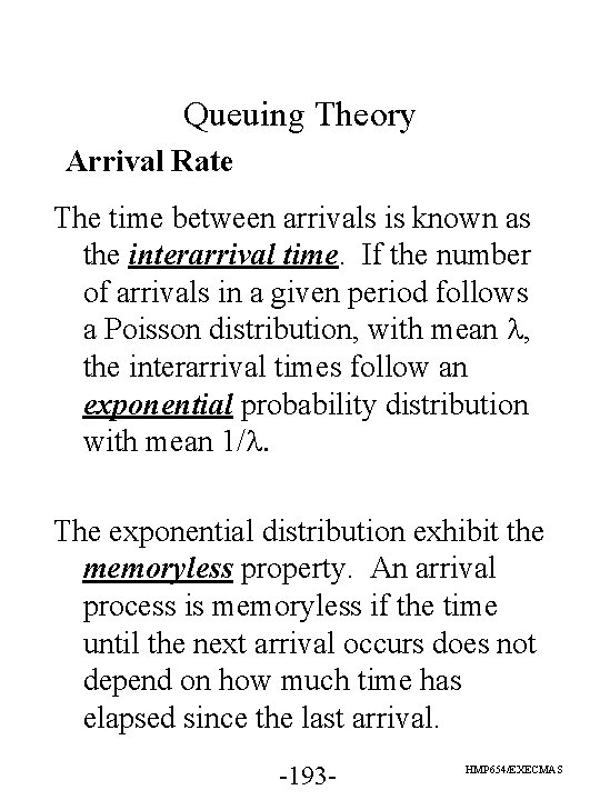 Queuing Theory Arrival Rate The time between arrivals is known as the interarrival time. Queuing Theory Arrival Rate The time between arrivals is known as the interarrival time.