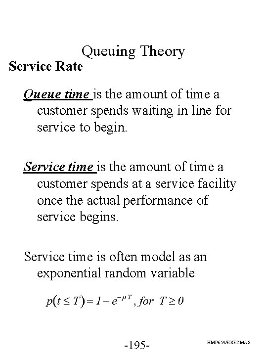 Queuing Theory Service Rate Queue time is the amount of time a customer spends
