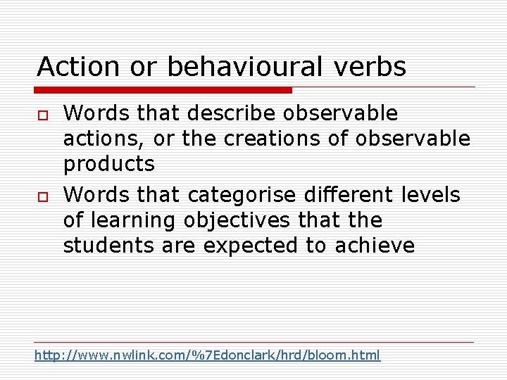 Action or behavioural verbs o o Words that describe observable actions, or the creations