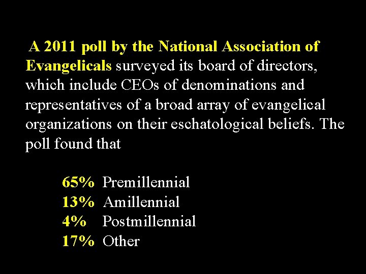  A 2011 poll by the National Association of Evangelicals surveyed its board of