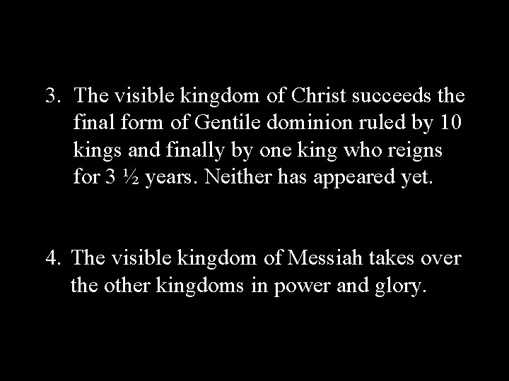 3. The visible kingdom of Christ succeeds the final form of Gentile dominion ruled