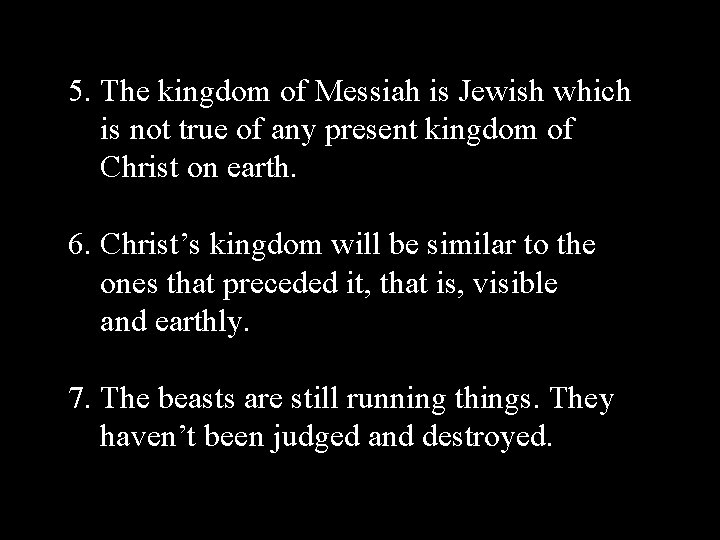 5. The kingdom of Messiah is Jewish which is not true of any present