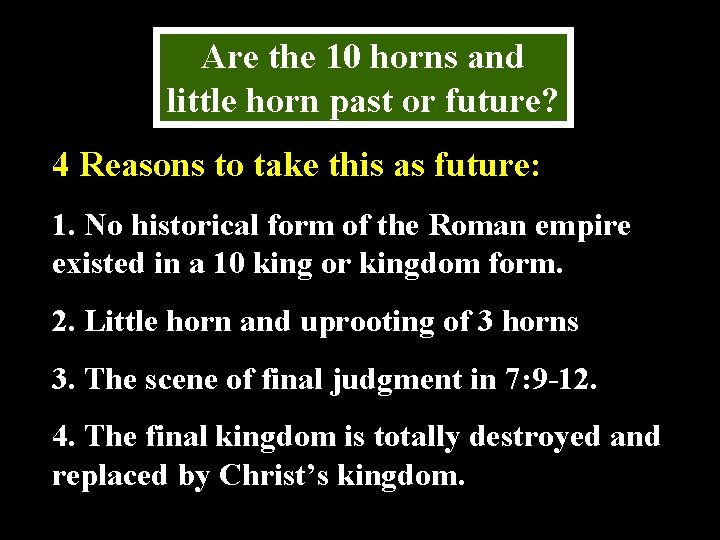 Are the 10 horns and little horn past or future? 4 Reasons to take