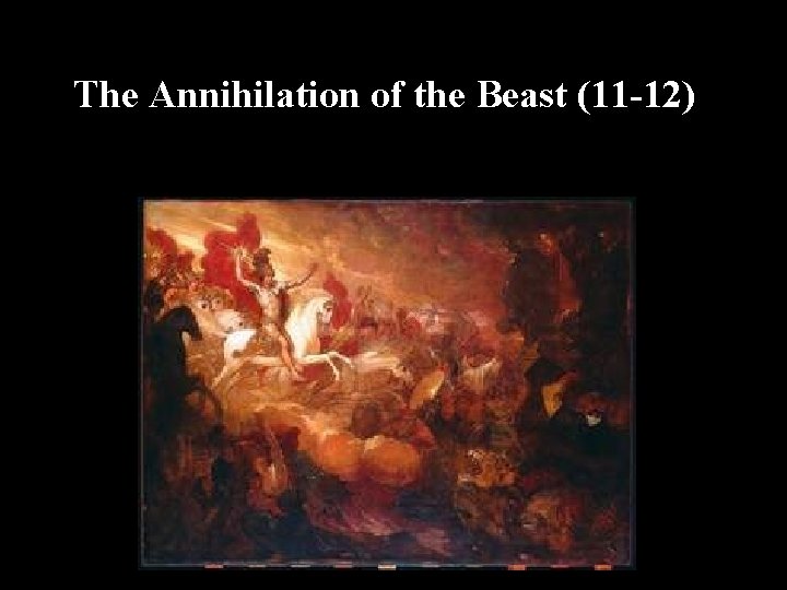 The Annihilation of the Beast (11 -12) 