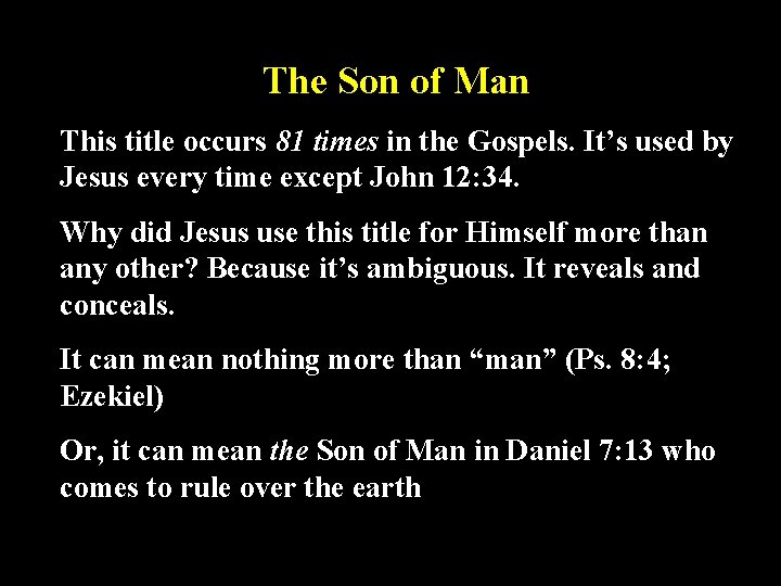 The Son of Man This title occurs 81 times in the Gospels. It’s used