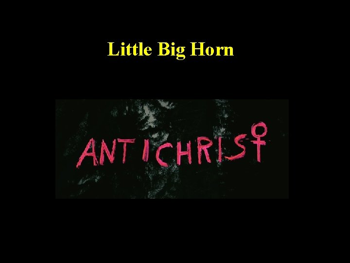Little Big Horn The Rise of Antichrist 