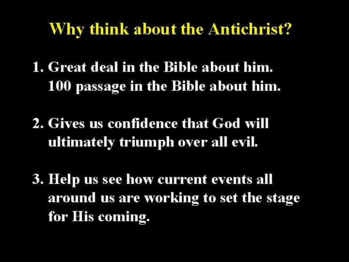Why think about the Antichrist? 1. Great deal in the Bible about him. 100