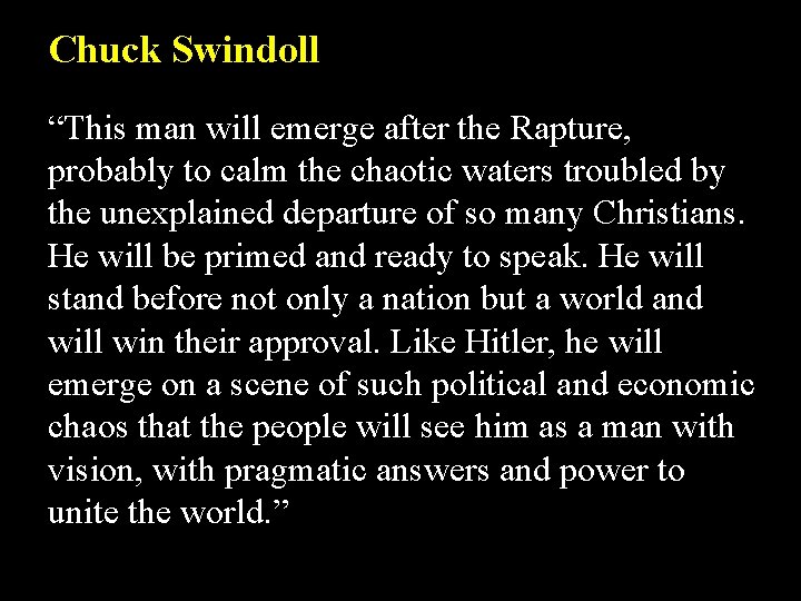 Chuck Swindoll “This man will emerge after the Rapture, probably to calm the chaotic