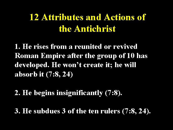 12 Attributes and Actions of the Antichrist 1. He rises from a reunited or