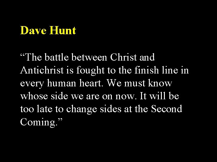 Dave Hunt “The battle between Christ and Antichrist is fought to the finish line