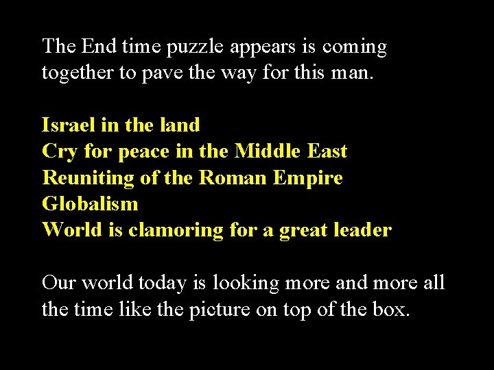 The End time puzzle appears is coming together to pave the way for this