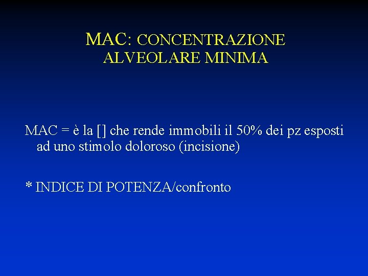 MAC: CONCENTRAZIONE ALVEOLARE MINIMA MAC = è la [] che rende immobili il 50%