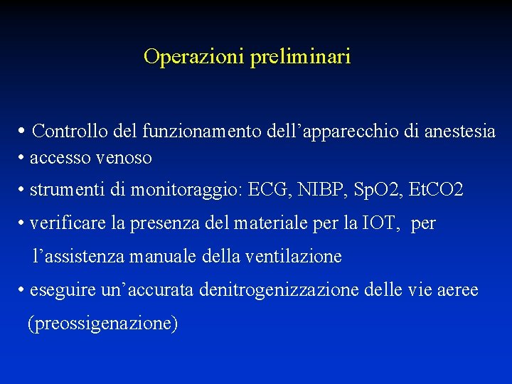 Operazioni preliminari • Controllo del funzionamento dell’apparecchio di anestesia • accesso venoso • strumenti