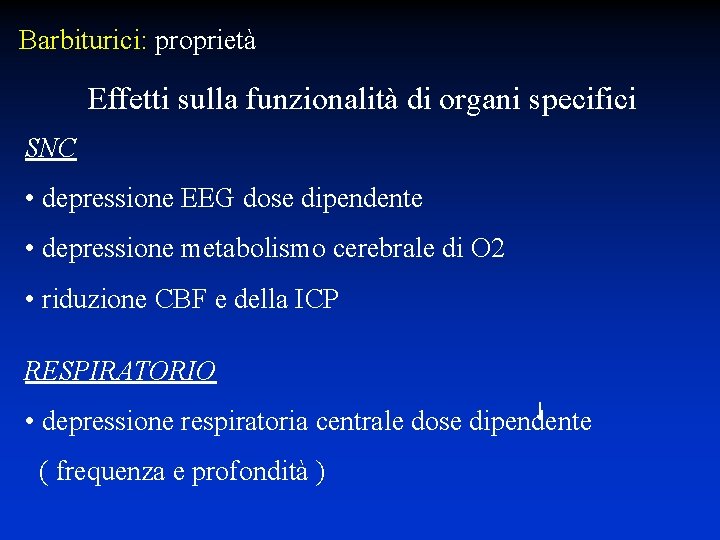 Barbiturici: proprietà Effetti sulla funzionalità di organi specifici SNC • depressione EEG dose dipendente