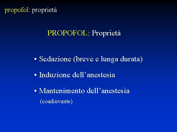 propofol: proprietà PROPOFOL: Proprietà • Sedazione (breve e lunga durata) • Induzione dell’anestesia •