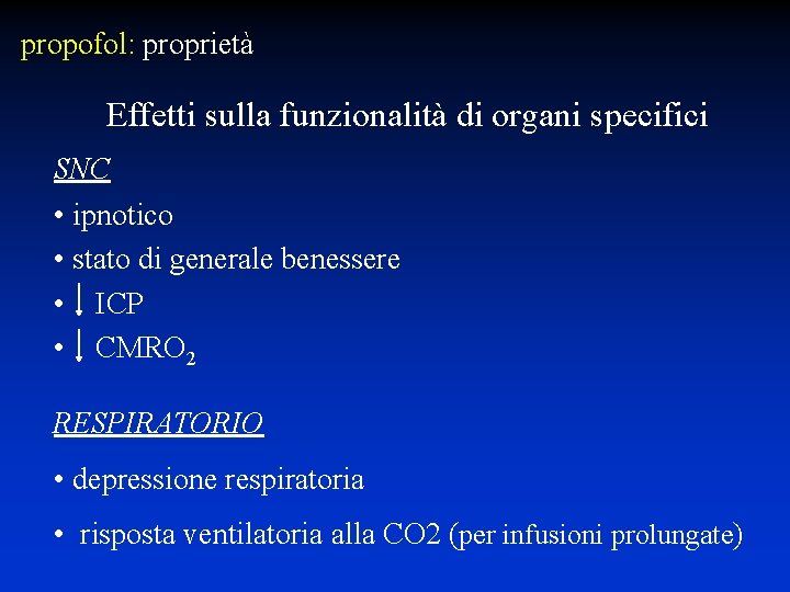 propofol: proprietà Effetti sulla funzionalità di organi specifici SNC • ipnotico • stato di