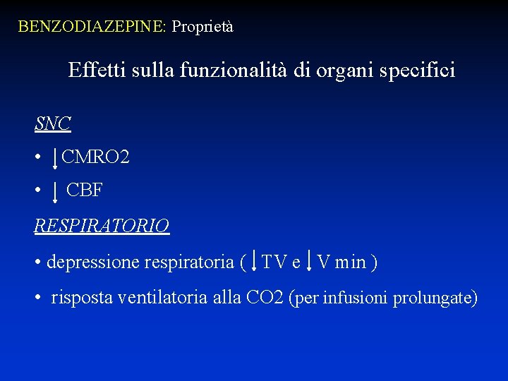 BENZODIAZEPINE: Proprietà Effetti sulla funzionalità di organi specifici SNC • CMRO 2 • CBF