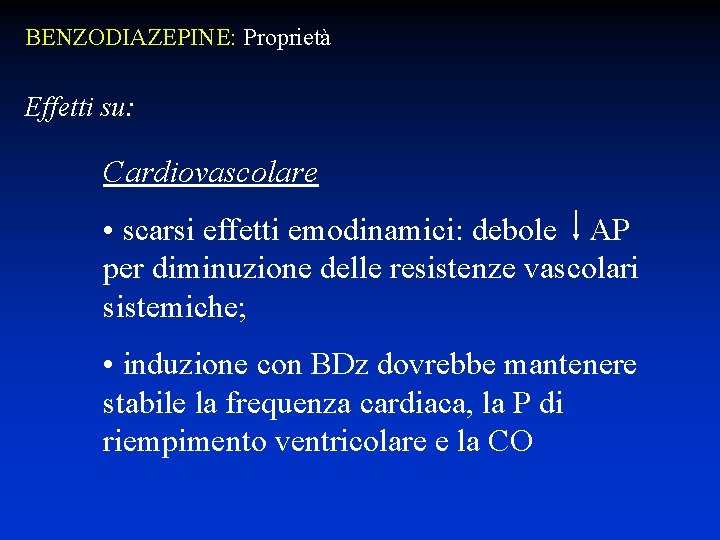 BENZODIAZEPINE: Proprietà Effetti su: Cardiovascolare • scarsi effetti emodinamici: debole AP per diminuzione delle