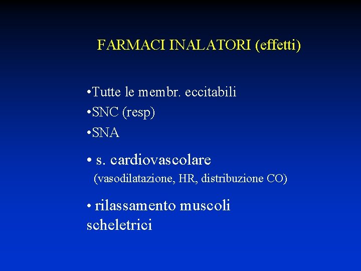 FARMACI INALATORI (effetti) • Tutte le membr. eccitabili • SNC (resp) • SNA •