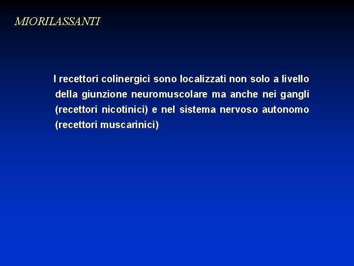 MIORILASSANTI I recettori colinergici sono localizzati non solo a livello della giunzione neuromuscolare ma